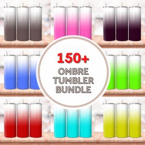 May include: A set of 150+ ombre tumbler designs. The tumblers are in various colors, including pink, blue, green, red, and yellow. The text "150+ Ombre Tumbler Bundle" is displayed in the center of the image.
