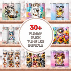 May include: A set of 30+ funny duck tumbler designs. The tumblers feature various designs with ducks, flowers, and text. The text includes phrases like "Whatever Life Throws", "Oil Please", "Today is Slap an Idiot Day", and "Ducks Give Zero".