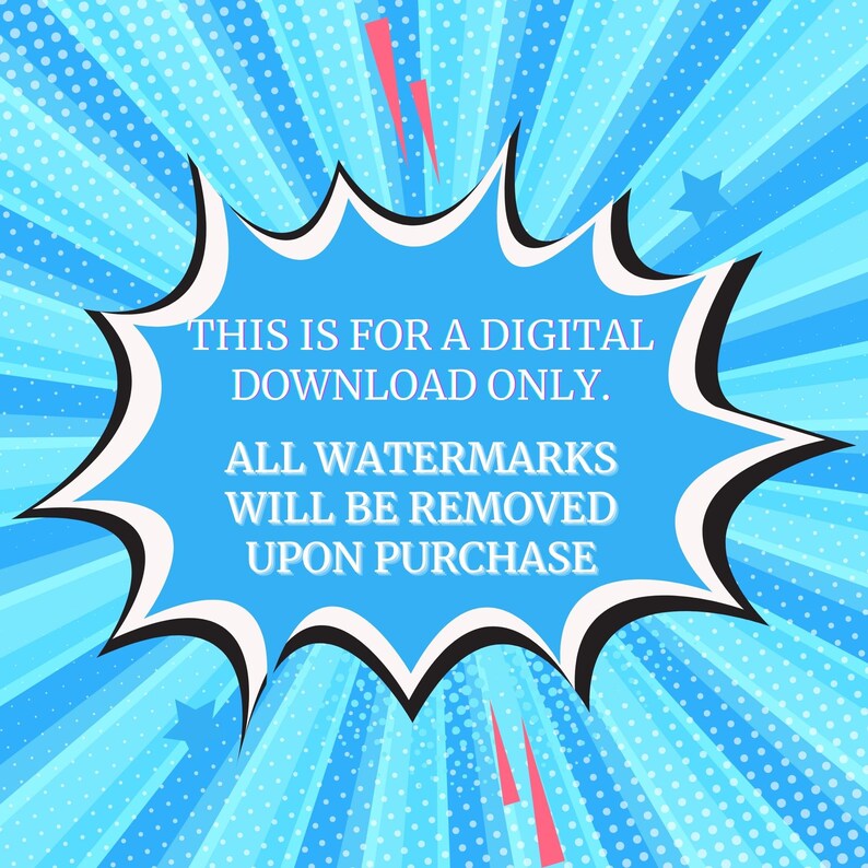 May include: A blue comic book speech bubble with white outlines and a white star on the left side. The text inside the bubble reads: "THIS IS FOR A DIGITAL DOWNLOAD ONLY. ALL WATERMARKS WILL BE REMOVED UPON PURCHASE."
