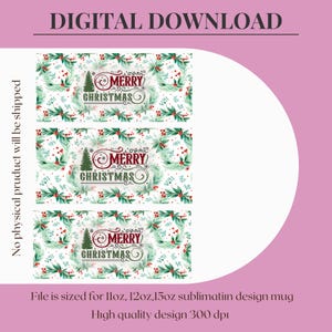 May include: Digital download design for a Christmas mug. The design features a wreath of green leaves and red berries around the words "Merry Christmas." The text "Digital Download" is at the top. The file is sized for 11oz, 12oz, and 15oz sublimation mugs.