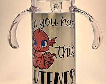 Dragon Can You Handle this Cuteness 12oz Stainless Toddler Tumbler BPA Free Dual lid