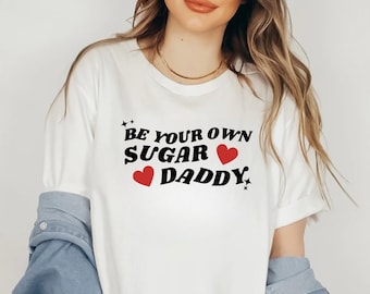 Sugar Daddy-T-shirt | Grappig meisjesachtig T-shirt, wees van jezelf