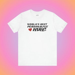 Personality Hire Tee | Gen Z Shirt | Gen Z Humor | Unhinged TShirt | Corporate | Office Gift image 1
