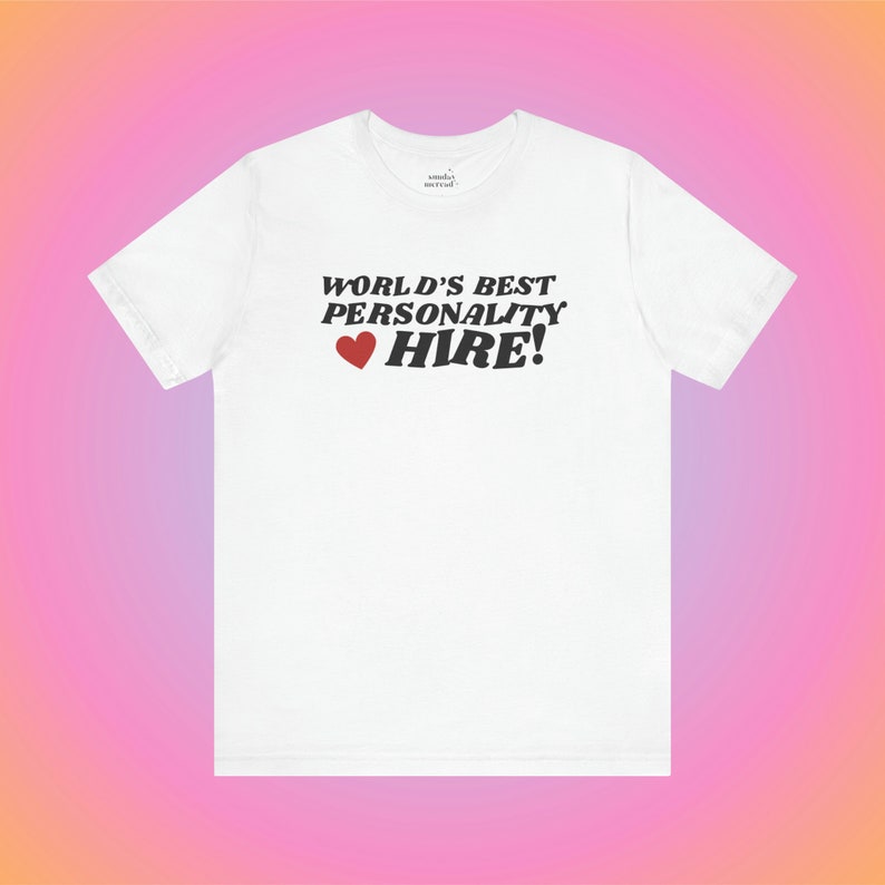 Personality Hire Tee | Gen Z Shirt | Gen Z Humor | Unhinged TShirt | Corporate | Office Gift image 1