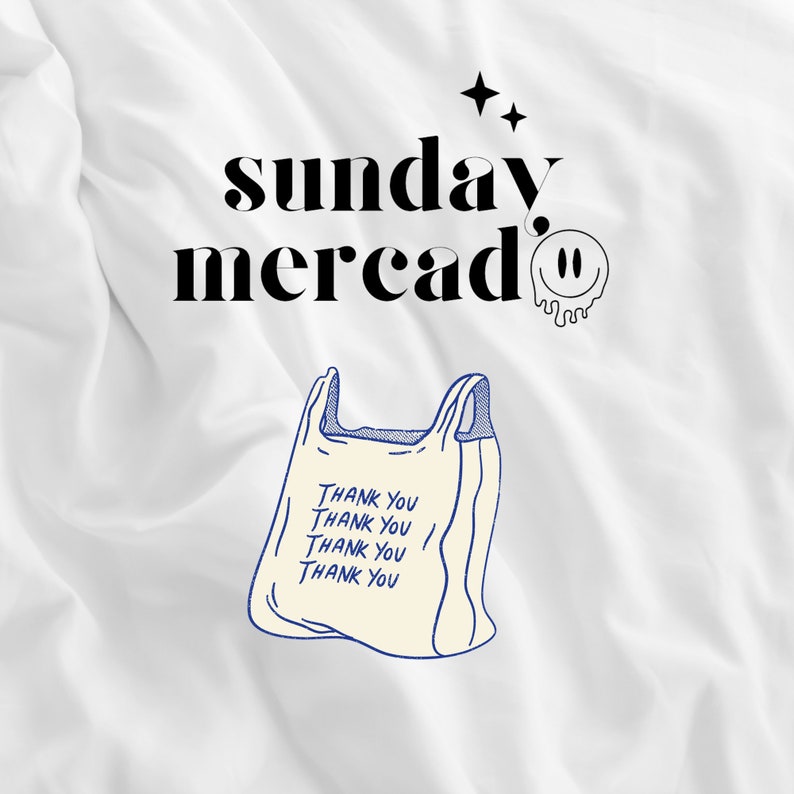 May include: White t-shirt with black text that says "sunday mercado" and a dripping smiley face. A blue and white illustration of a plastic bag with the text "Thank you" repeated four times is below the text.