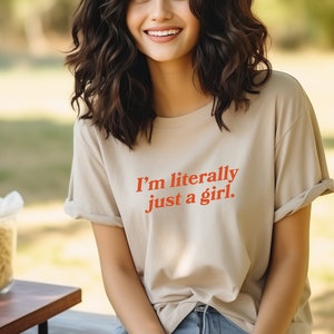 I&#39;m Literally Just a Girl Tee, Funny Feminist Shirt, Gift for Her, Unhinged Funny Tee