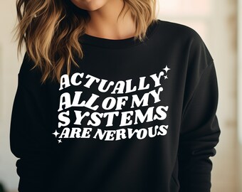 All Of My Systems Are Nervous Sweatshirt, Funny Anxiety Mental Health Shirt