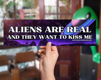 Aliens Want To Kiss Me Bumper Sticker: Funny Car Decal