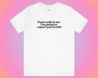 Report to HR Tee | Gen Z Shirt | Gen Z Humor | Unhinged TShirt | Corporate | Office Gift