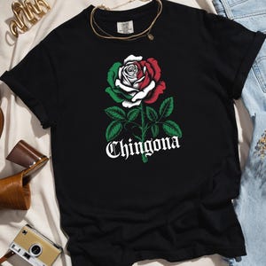 Rose Chingona Shirt, Mexican La Chingona T-Shirt, Funny Mexican Gift, Latina Womens Shirt, Hispanic Shirt