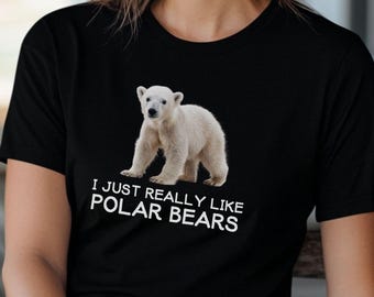 Polar Bear Shirt Women, Polar Bear Gifts, Polar Bear Tshirt Girls, Polar Bear T Shirt, I Like Polar Bears T-shirt