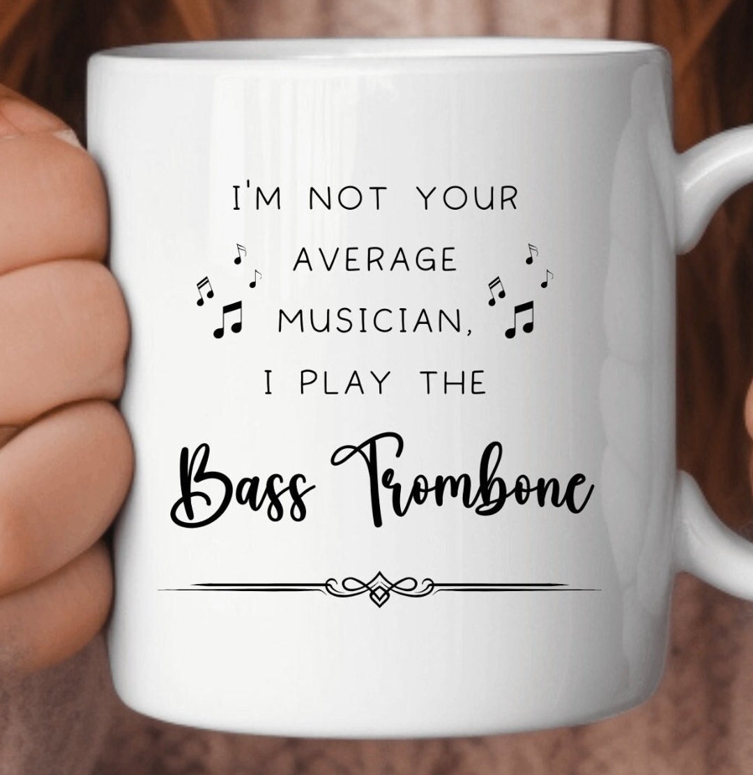 Bass Trombone Coffee Mug, Gifts for Best Musician Ever, Gift for Bass