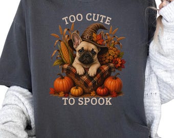 French Bulldog Halloween Shirt, Too Cute To Spook Fall Dog Lover Tee