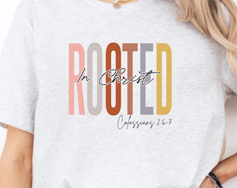 Christian Mom Shirt, Religious Gift for Her, Rooted in Christ Shirt for Christian Women, Colossians 2:6-7 Bible Verse Tee, Faith Based Shirt