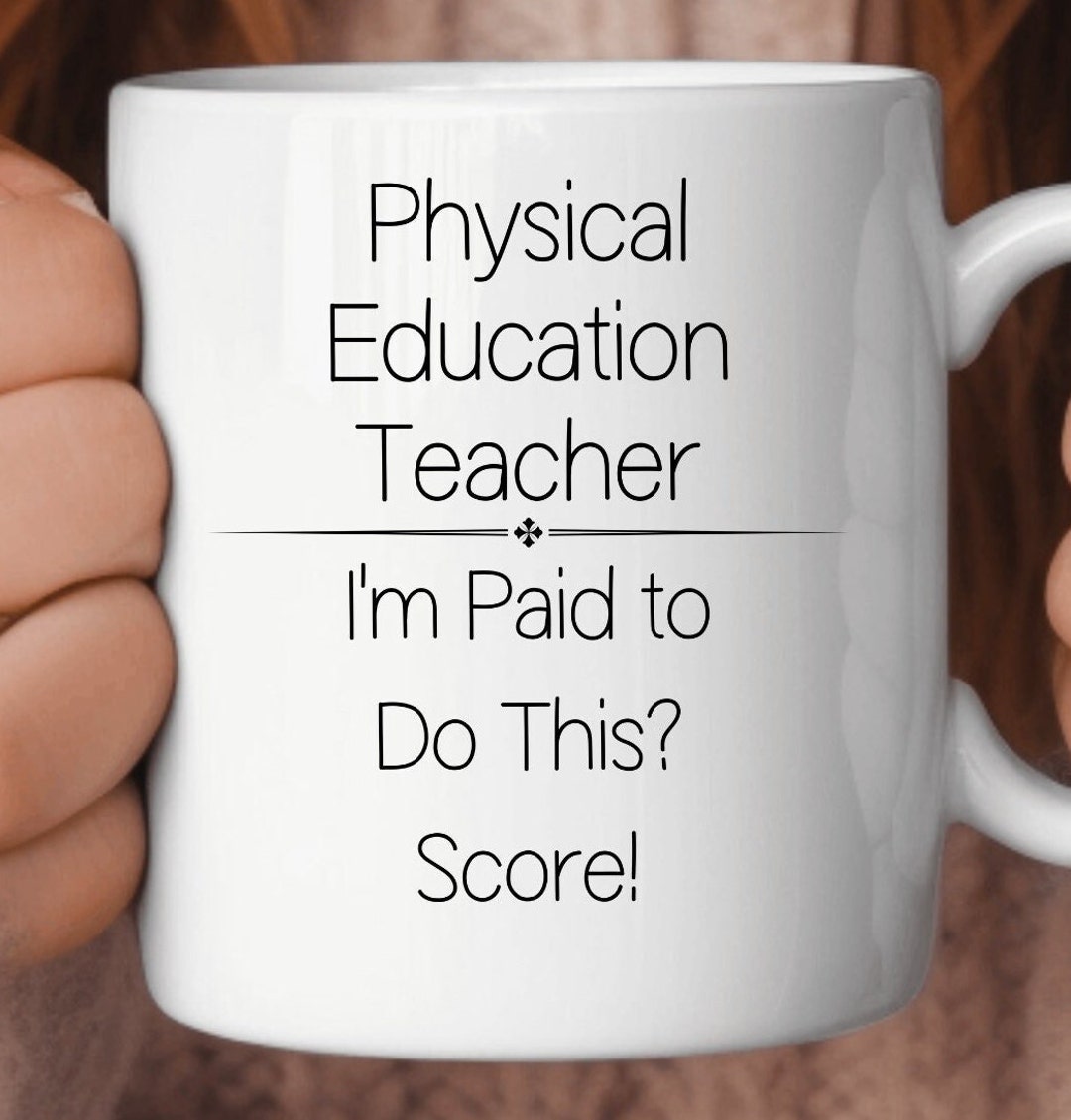 Gift for Physical Education Teacher Coffee Mug, Funny Gift Ideas for