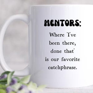 Funny Mentor Mug, Been There Done That Catchphrase, Mentor Appreciation Gift, Office Coffee Cup, Thank You Mentor Humor