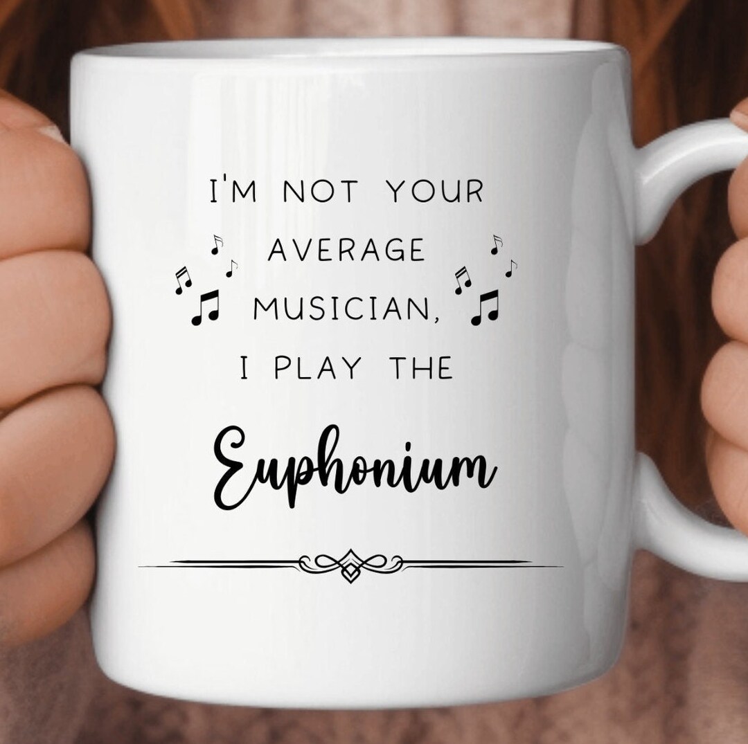 Euphonium Coffee Mug, Gifts for Best Musician Ever, Gift for Euphonium