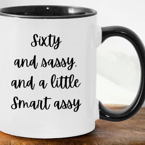 Gift For Best Friends 60th, Gift For 60th Birthday, 60th Birthday Coffee Mug, Sixty And Sassy, Gifts For Women Ideas