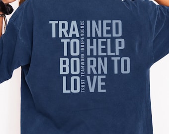 Service Dog Handler Shirt, Trained to Help Born to Love Working Dog Tee