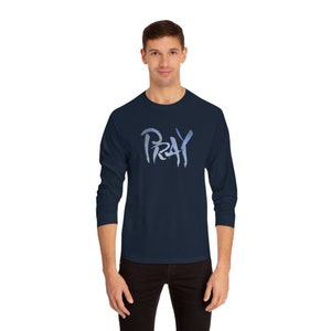 Pray - Unisex Classic Long Sleeve T-Shirt