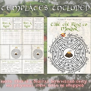 May include: A printable set of Lord of the Rings themed wedding games. The set includes two tic-tac-toe boards, two dot-to-dot puzzles, two "help the couple finish their vows" cards, and a "Take the Ring to Mordor" maze. The games are designed to be printed and used at a wedding reception.