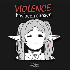 May include: A digital illustration on a black background featuring a cartoon character with long gray hair, pointed ears, and red accents. The text "VIOLENCE has been chosen" is in red above the character. The Dekaru Culture logo is at the bottom.