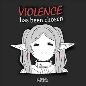 May include: A graphic pin featuring a stylized anime-style elf character with long light hair in pigtails, pointed ears, and red earrings. Above the character, the text reads VIOLENCE has been chosen. The bottom includes the text Dekaru Culture.