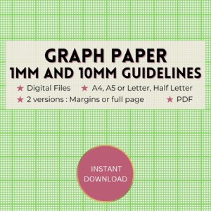 May include: A digital download of graph paper with 1 mm and 10 mm guidelines. The paper is available in A4, A5, Letter, and Half Letter sizes. There are two versions: margins or full page. The file format is PDF.