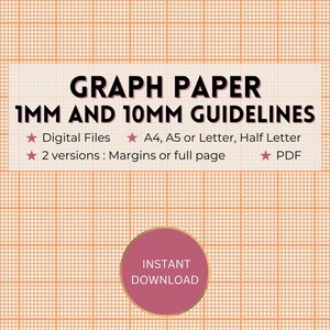 May include: A digital download of graph paper with 1 mm and 10 mm guidelines. The paper is available in A4, A5, Letter, and Half Letter sizes. There are two versions: margins or full page. The file format is PDF.