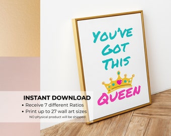 Printable wall art motivation, inspirational quote, living room/office wall decor, you've got this Queen download, trendy stylish poster JPG