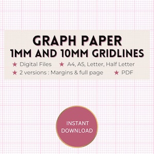 Pode incluir: Papel quadriculado com linhas de grade de 1mm e 10mm em um fundo claro. O texto diz: GRAPH PAPER 1MM AND 10MM GRIDLINES, Digital Files, A4, A5, Letter, Half Letter, 2 versions: Margins & full page, PDF. Um emblema circular diz INSTANT DOWNLOAD.