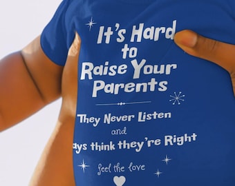 Funny Parenting Infant Tee: "It's Hard to Raise Your Parents" Cotton T-Shirt