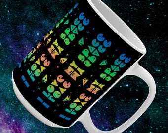 I Love My Space, Coffee Mug 15oz, Space Theme Gift, Just Because, Birthday, Feel Good, Retro Gamer Gift, Home Decor