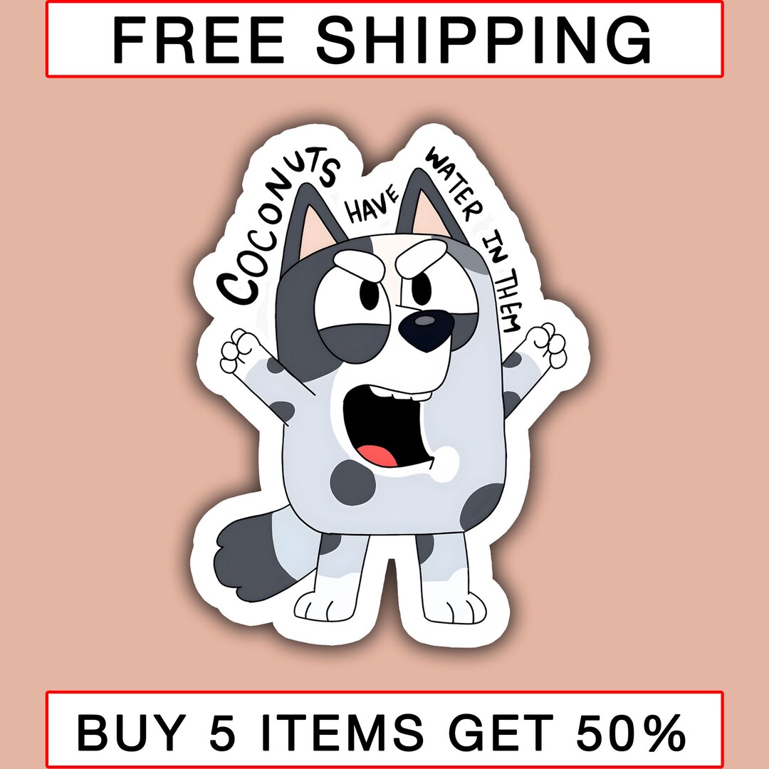 Bluey Stickers Coconuts Have Water in Them Stickers Bluey Etsy