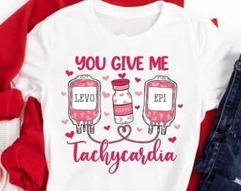 You Give Me Tachycardia Shirt, Nurse Valentine's Day Shirt, Pharmacist Valentine's Day Shirt, Critical Care Rn Medical Valentine Shirt