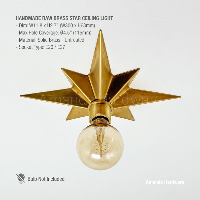 May include: Handmade raw brass star ceiling light measuring 11.8 inches wide by 2.7 inches high. Features untreated solid brass construction, a 4.5 inch max hole coverage, and an E26/E27 socket type. The fixture has a star shape with a central bulb.