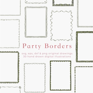 May include: A collection of hand-drawn party border illustrations in various styles. The borders are in a dark green color, with a white background. The text "Party Borders" is in a pink font. The image also includes the text "svg, eps, dxf & png original drawings 30 hand drawn digital illustrations."