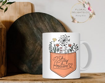 Motivational Mug, Stay Positive Mug, Positive Affirmations, Custom Mug, Affirmation Mug, Inspirational Tea Cup, Positive Coffee Mug