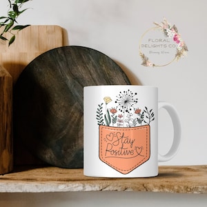 Motivational Mug, Stay Positive Mug, Positive Affirmations, Custom Mug, Affirmation Mug, Inspirational Tea Cup, Positive Coffee Mug