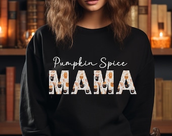 Pumpkin Spice Mama Sweatshirt, Fall Graphic Tee, Pumpkin Spice Shirt, Autumn Shirt, Autumn Fall Sweater, Pumpkin Spice Latte, Pumpkin Season