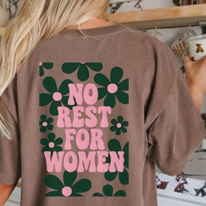 No Rest for Women shirt, Feminist Girl Power Tee, Gift for Her, Motivational Shirt, Feminism Outfit, Women&#39;s Rights, com fort colors tee