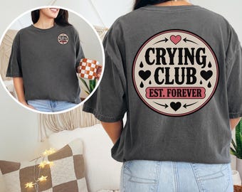 I Heart Crying Shirt, Funny Womens Tshirt, Gift For Her, Humor Tee, Cute Graphic Top, Crying Club, Feminine Vibe,Supportive Statement Tee