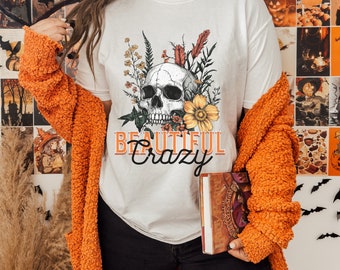 Floral Skull Beautiful Crazy Shirt, Boho Skull, Floral Skeleton, Flowers and Skull T, Halloween, Spooky Season, Bloom Skull, Day of the Dead