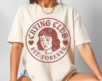 I Heart Crying Shirt, Funny Womens Tshirt, Gift For Her, Humor Tee, Cute Graphic Top, Crying Club, Feminine Vibe,Supportive Statement Tee