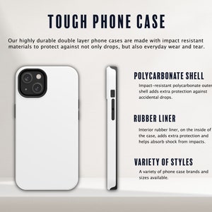 May include: A white phone case with a black camera lens cutout. The case is made of two layers: a polycarbonate shell and a rubber liner. The text "TOUGH PHONE CASE" is at the top of the image. The text "POLYCARBONATE SHELL", "RUBBER LINER", and "VARIETY OF STYLES" is below the image of the phone case.