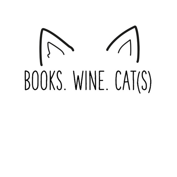 Cats Books Wine Shirt. For Cat, Book & Wine Lovers Cats Books Wine Shirt. For Cat, Book & Wine Lovers