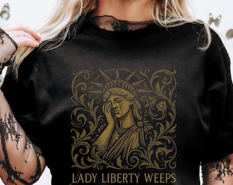 Lady Liberty Weeps T-Shirt: Comfort Colors Political Tee