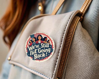 Not Going Back Button, Kamala Harris, 2024 Election, Political Button, Vote Blue, Feminist, Pro Choice, Women's Rights, Democrat Button