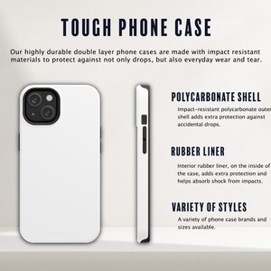 May include: A white phone case with a black camera lens cutout. The case is made of two layers: a polycarbonate shell and a rubber liner. The text "TOUGH PHONE CASE" is at the top of the image. The text "POLYCARBONATE SHELL", "RUBBER LINER", and "VARIETY OF STYLES" is below the image of the phone case.