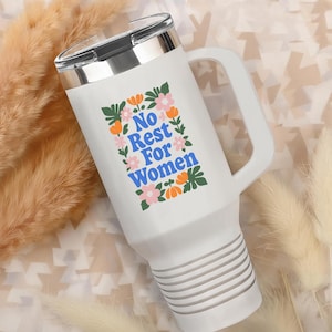 Feminism Travel Mug, 40 oz Tumbler, No Rest For Women, Unique Feminist Gifts, Anti-Trump Tumbler, Women&#39;s Rights, Empowering Political Mug,